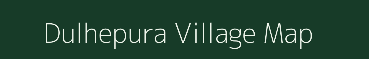 Dulhepura village map in Rajasthan