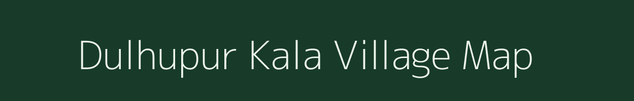 Dulhupur Kala village map in Uttar Pradesh