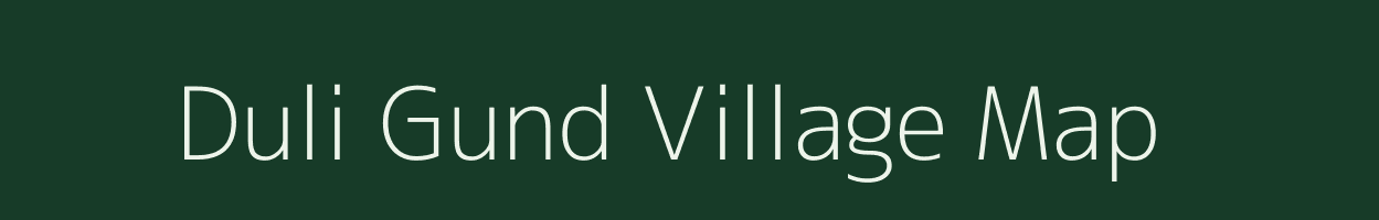 Duli Gund village map in Jammu & Kashmir