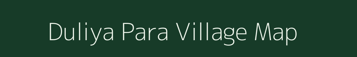 Duliya Para village map in Jharkhand