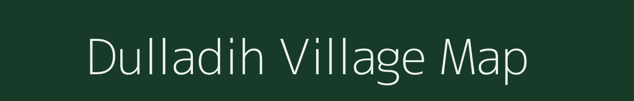 Dulladih village map in Uttar Pradesh