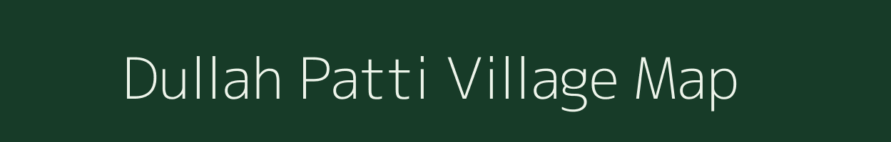 Dullah Patti village map in Uttar Pradesh