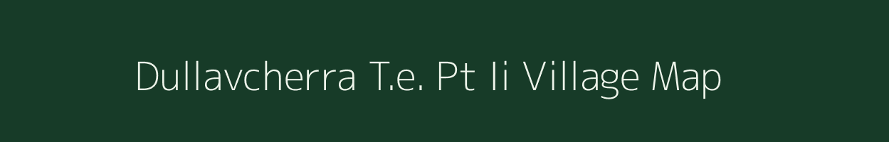 Dullavcherra T.e. Pt Ii village map in Assam