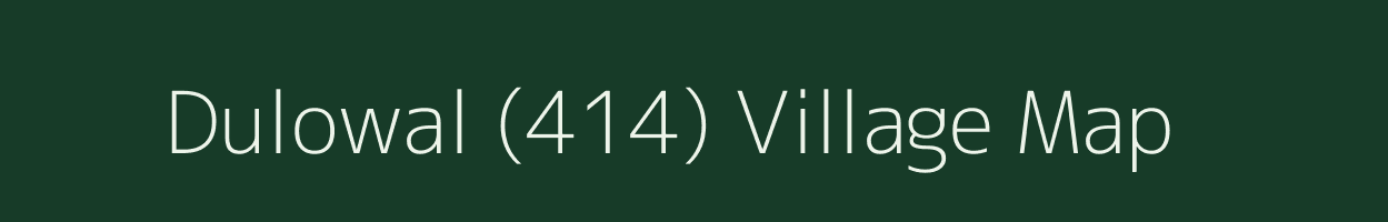 Dulowal (414) village map in Punjab