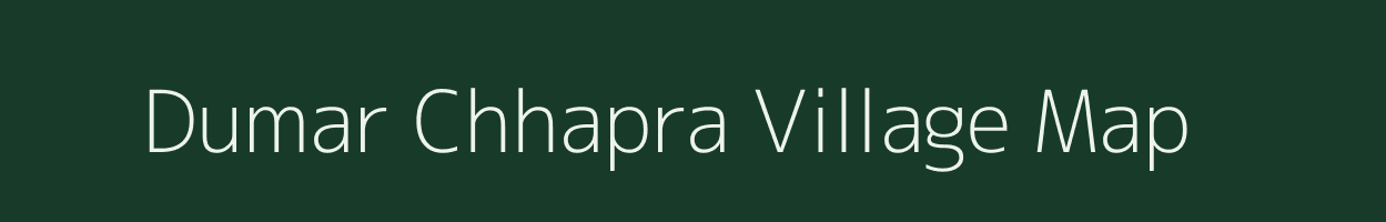 Dumar Chhapra village map in Bihar