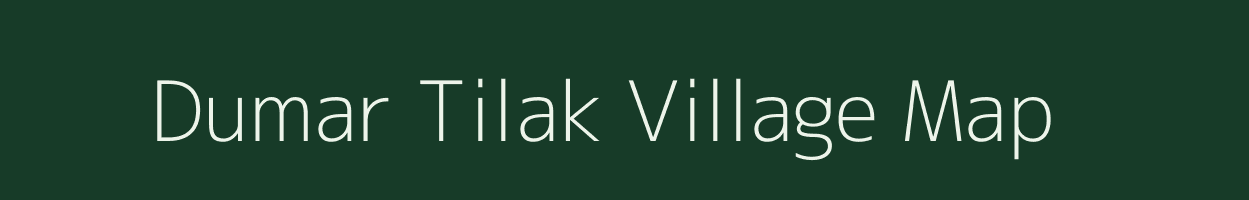 Dumar Tilak village map in Bihar