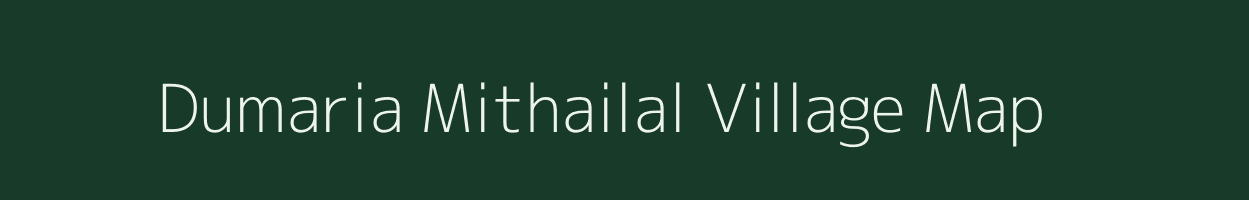 Dumaria Mithailal village map in Uttar Pradesh