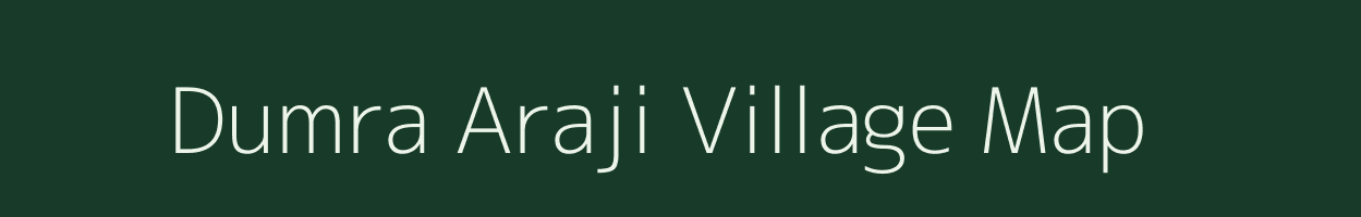 Dumra Araji village map in Bihar