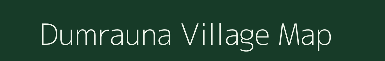 Dumrauna village map in Bihar