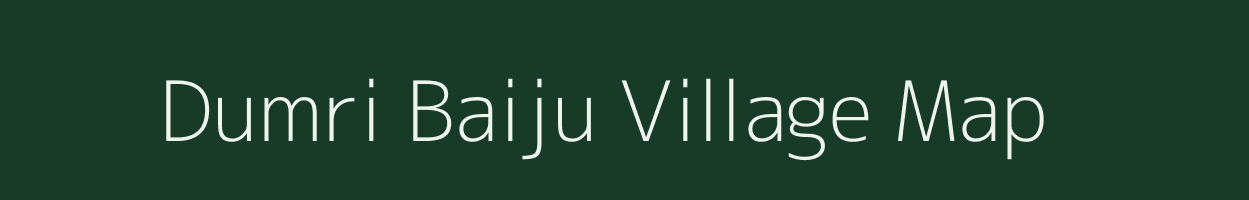 Dumri Baiju village map in Bihar