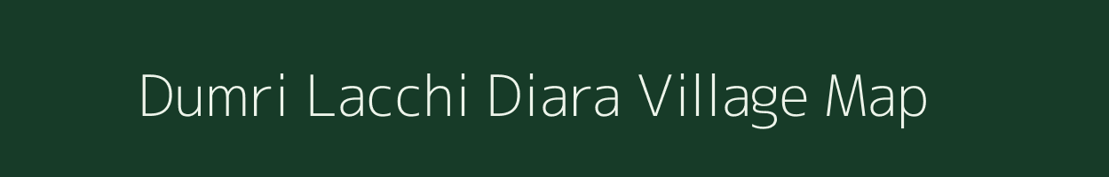 Dumri Lacchi Diara village map in Bihar