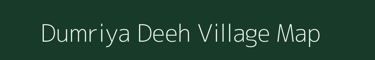 Dumriya Deeh village map in Uttar Pradesh