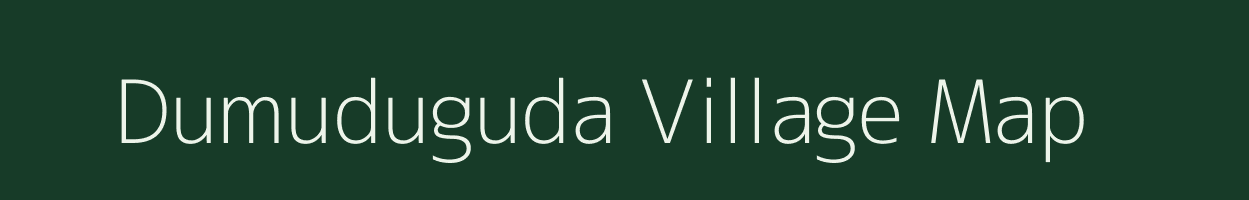 Dumuduguda village map in Andhra Pradesh