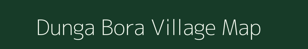 Dunga Bora village map in Uttarakhand