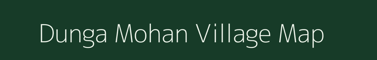 Dunga Mohan village map in Uttarakhand