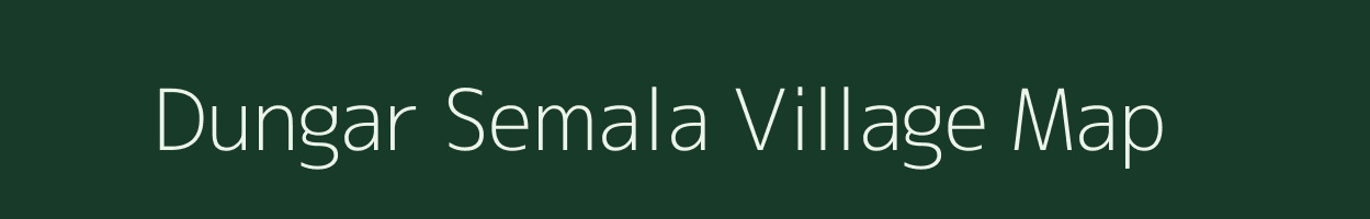 Dungar Semala village map in Uttarakhand