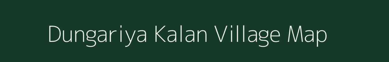 Dungariya Kalan village map in Madhya Pradesh