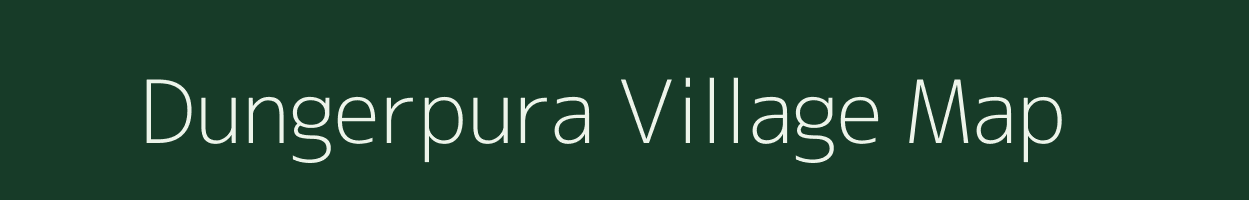 Dungerpura village map in Rajasthan