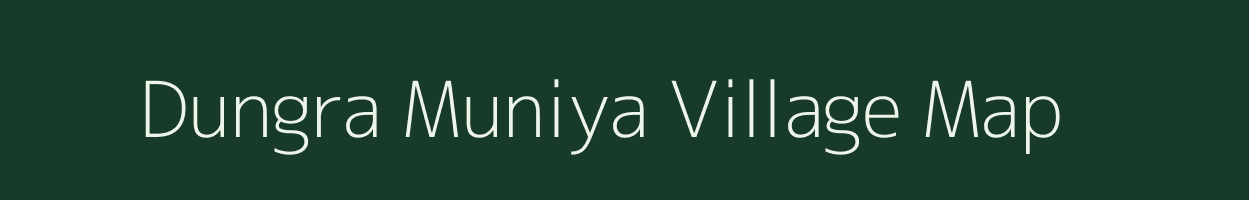 Dungra Muniya village map in Madhya Pradesh