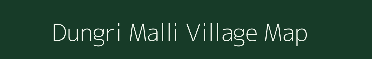 Dungri Malli village map in Uttarakhand