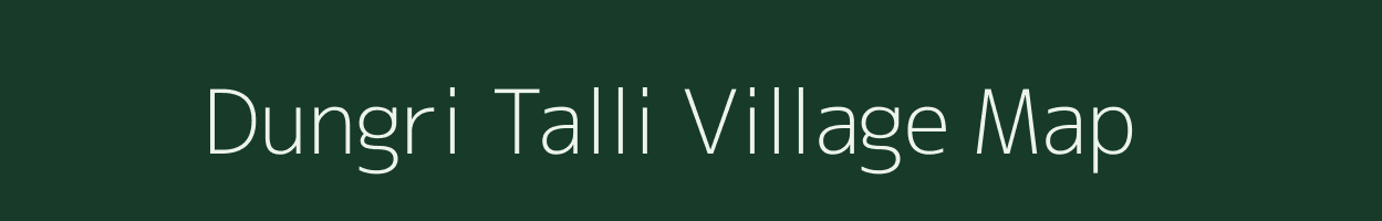 Dungri Talli village map in Uttarakhand