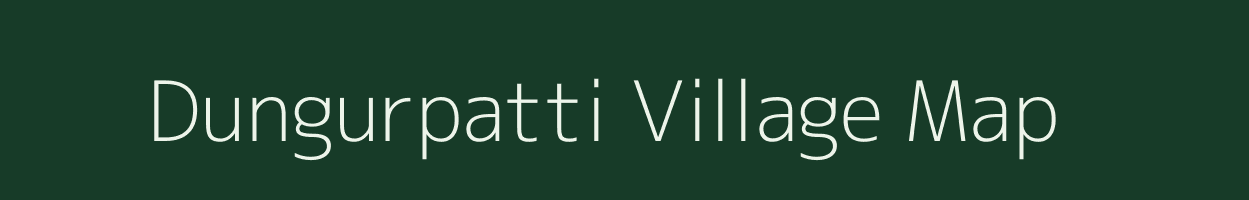 Dungurpatti village map in Bihar