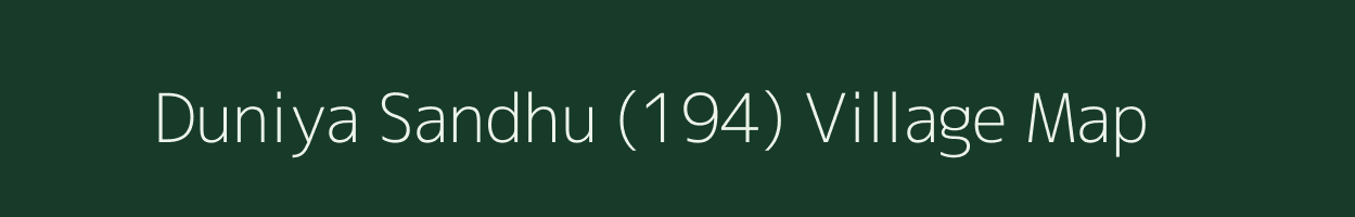 Duniya Sandhu (194) village map in Punjab