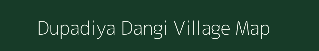 Dupadiya Dangi village map in Madhya Pradesh