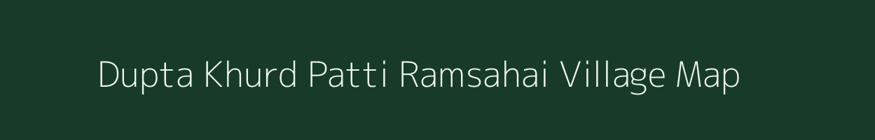 Dupta Khurd Patti Ramsahai village map in Uttar Pradesh