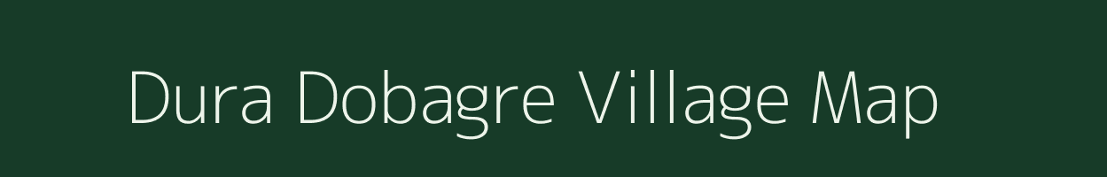 Dura Dobagre village map in Meghalaya