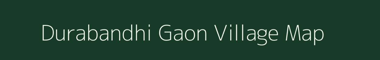 Durabandhi Gaon village map in Assam