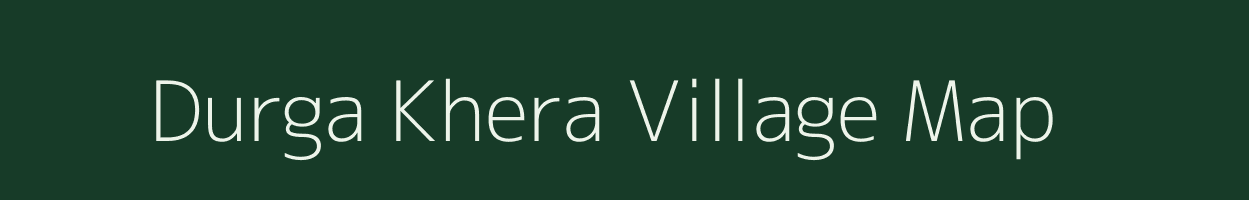 Durga Khera village map in Rajasthan