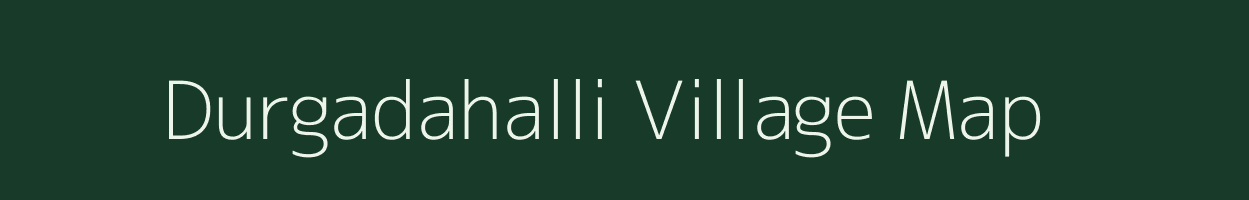 Durgadahalli village map in Karnataka