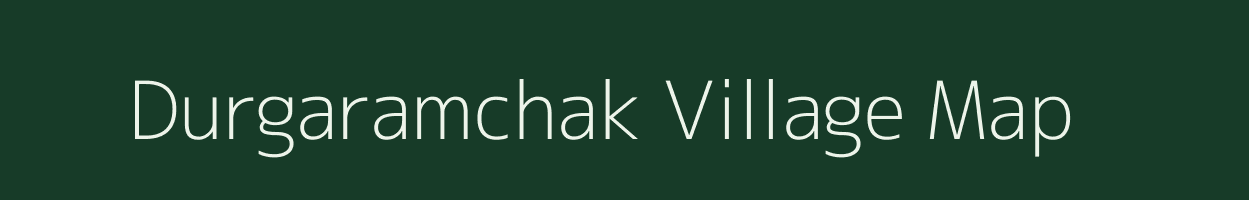 Durgaramchak village map in West Bengal