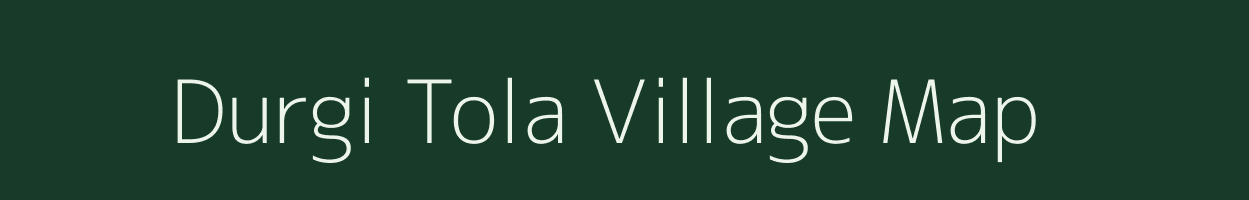 Durgi Tola village map in Chhattisgarh