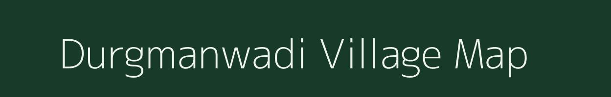 Durgmanwadi village map in Maharashtra