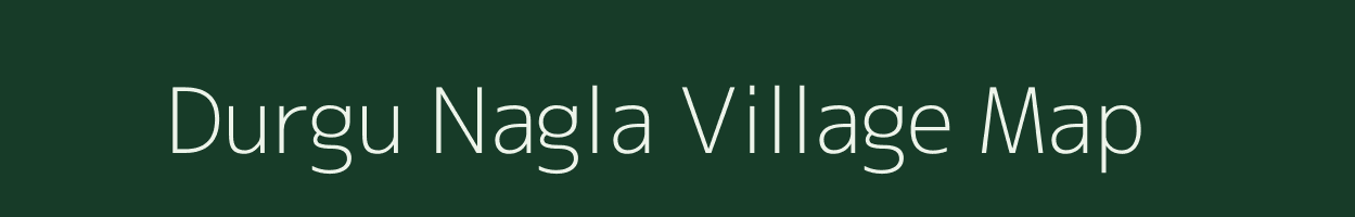 Durgu Nagla village map in Uttar Pradesh