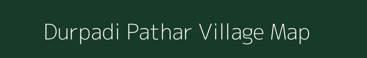 Durpadi Pathar village map in Assam