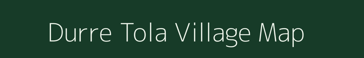 Durre Tola village map in Chhattisgarh