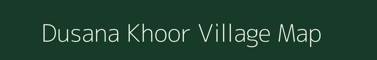 Dusana Khoor village map in Uttar Pradesh