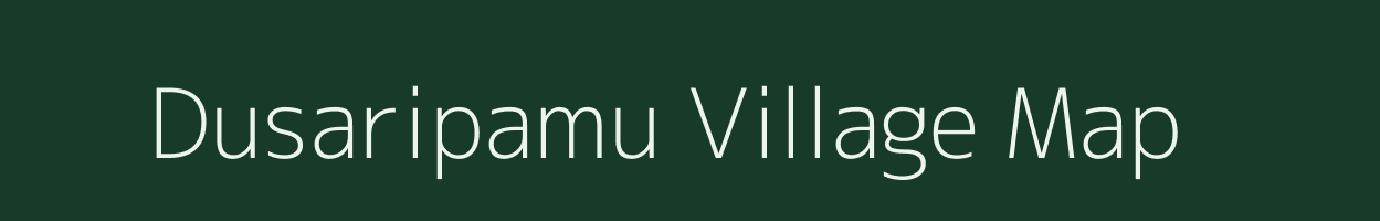 Dusaripamu village map in Andhra Pradesh