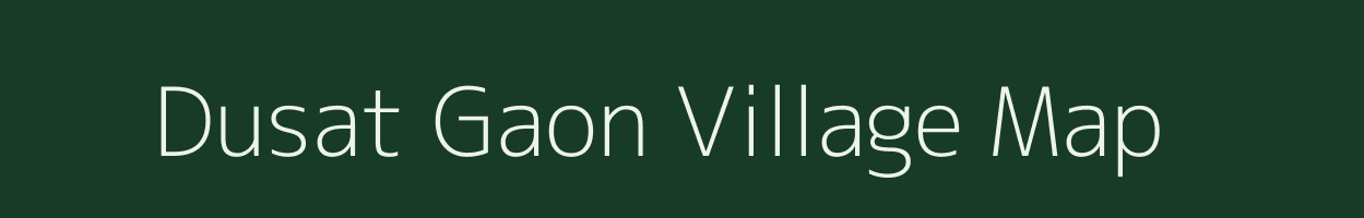 Dusat Gaon village map in Uttarakhand