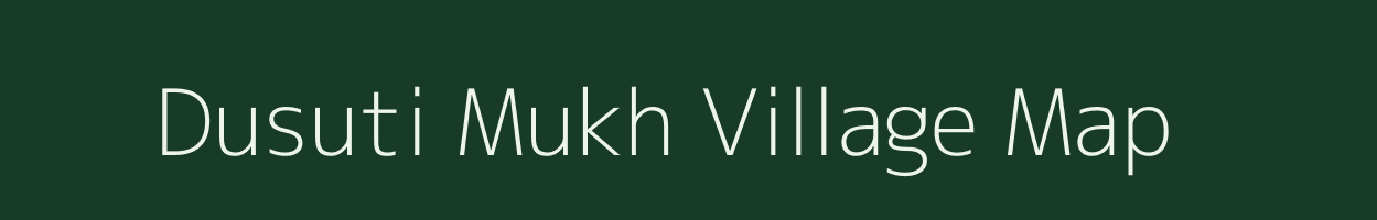 Dusuti Mukh village map in Assam