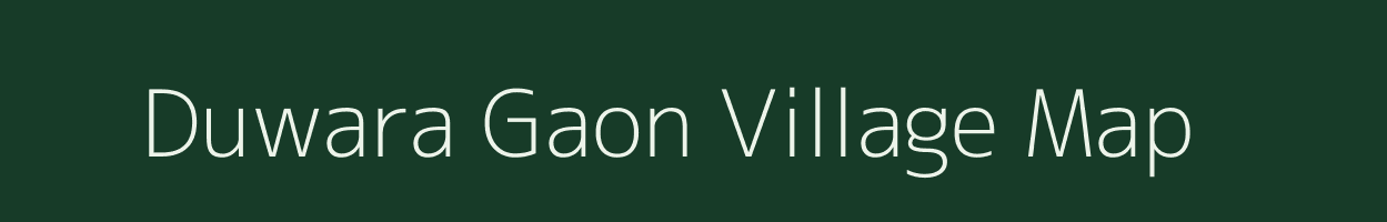 Duwara Gaon village map in Assam