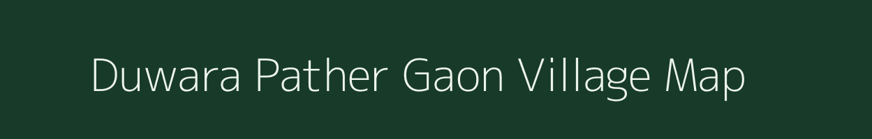 Duwara Pather Gaon village map in Assam