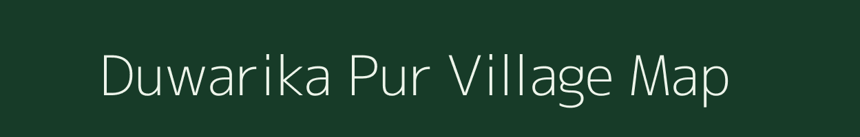 Duwarika Pur village map in Uttar Pradesh