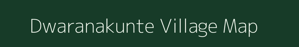 Dwaranakunte village map in Karnataka