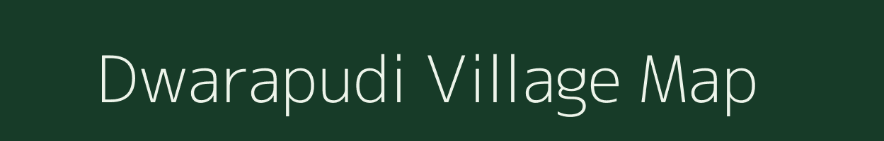 Dwarapudi village map in Andhra Pradesh