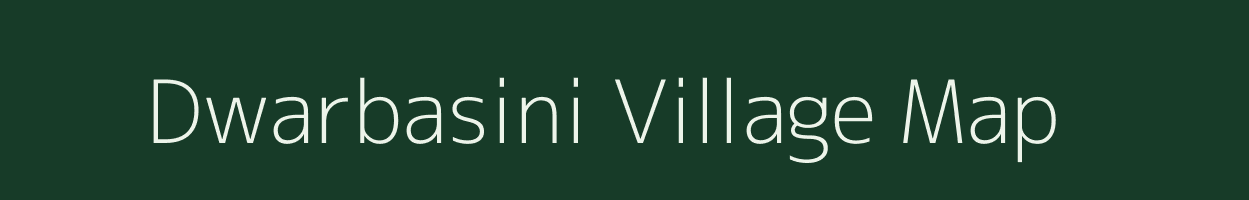 Dwarbasini village map in West Bengal