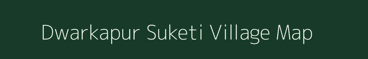 Dwarkapur Suketi village map in Rajasthan